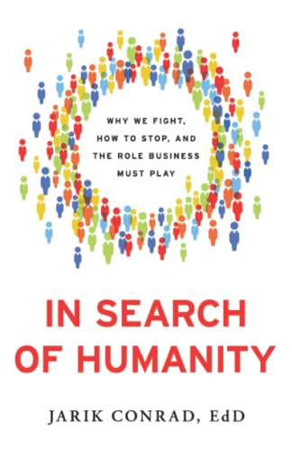 Beispielbild fr In Search of Humanity: Why We Fight, How to Stop, and the Role Business Must Play zum Verkauf von SecondSale