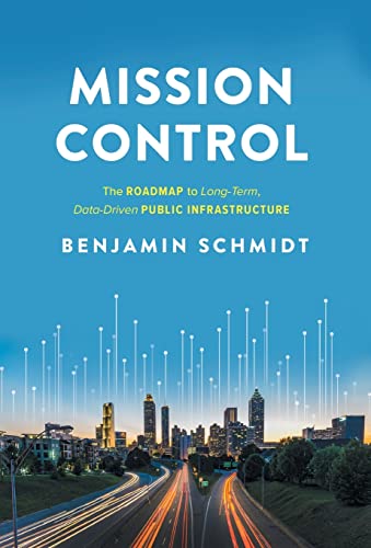 Beispielbild fr Mission Control: The Roadmap to Long-Term, Data-Driven Public Infrastructure zum Verkauf von ThriftBooks-Atlanta