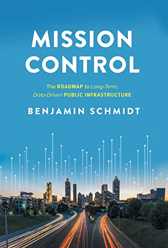 Stock image for Mission Control: The Roadmap to Long-Term, Data-Driven Public Infrastructure for sale by ThriftBooks-Atlanta