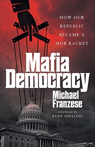 Stock image for Mafia Democracy: How Our Republic Became a Mob Racket for sale by GreatBookPrices