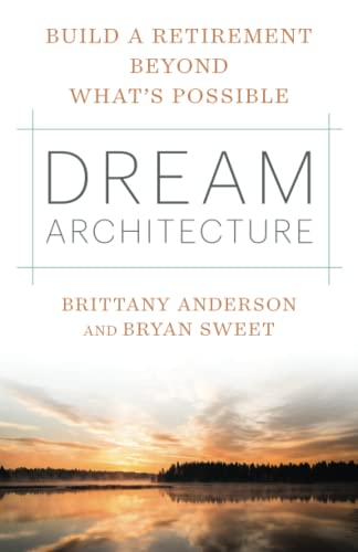 

Dream Architecture: Build a Retirement Beyond What’s Possible