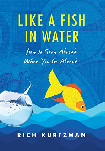 

Like a Fish in Water: How to Grow Abroad When You Go Abroad