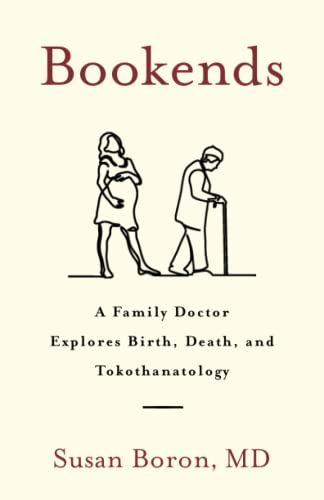 9781544531304: Bookends: A Family Doctor Explores Birth, Death, and Tokothanatology