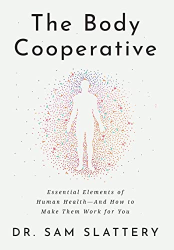 Stock image for The Body Cooperative: Essential Elements of Human Health - And How to Make Them Work for You for sale by GF Books, Inc.