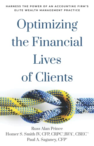 Stock image for Optimizing the Financial Lives of Clients: Harness the Power of an Accounting Firm's Elite Wealth Management Practice for sale by GreatBookPrices