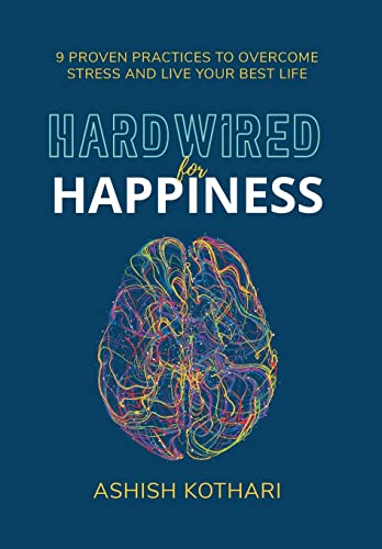 Stock image for Hardwired for Happiness: 9 Proven Practices to Overcome Stress and Live Your Best Life for sale by GF Books, Inc.
