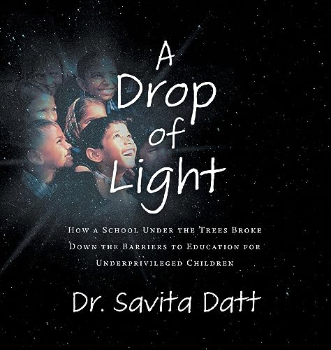 9781544535548: A Drop of Light: How a School Under the Trees Broke Down Barriers to Educating Underprivileged Children