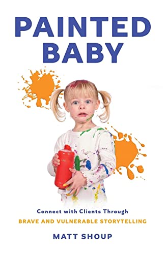 Beispielbild fr Painted Baby: Connect with Clients through Brave and Vulnerable Storytelling zum Verkauf von Jenson Books Inc