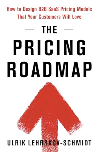 

The Pricing Roadmap: How to Design B2B SaaS Pricing Models That Your Customers Will Love