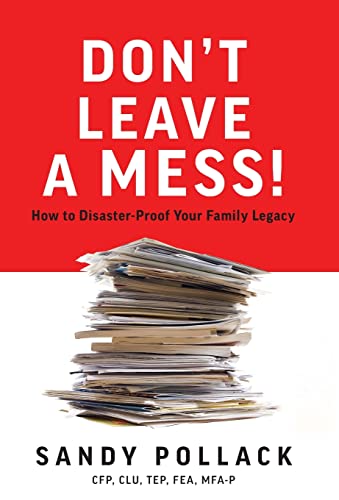 Beispielbild fr Don't Leave a Mess!: How to Disaster-Proof Your Family Legacy zum Verkauf von Books From California
