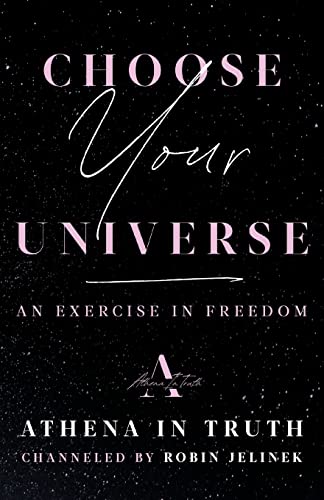 Stock image for Choose Your Universe: An Exercise in Freedom for sale by BooksRun
