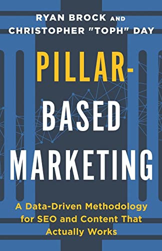 Beispielbild fr Pillar-Based Marketing: A Data-Driven Methodology for SEO and Content That Actually Works zum Verkauf von HPB Inc.