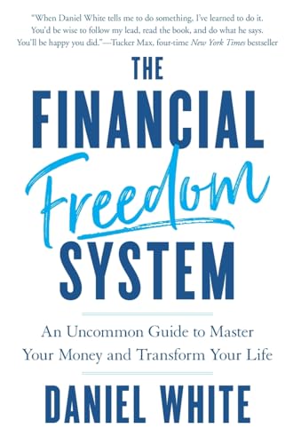 

The Financial Freedom System: An Uncommon Guide to Master Your Money and Transform Your Life (Hardback or Cased Book)