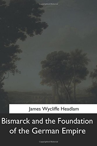 Beispielbild fr Bismarck and the Foundation of the German Empire zum Verkauf von HPB Inc.