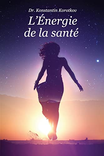 Stock image for LEnergie de la sante: Comprendre les Principes de l?Analyse du Champ Energetique (French Edition) for sale by ShowMe D Books