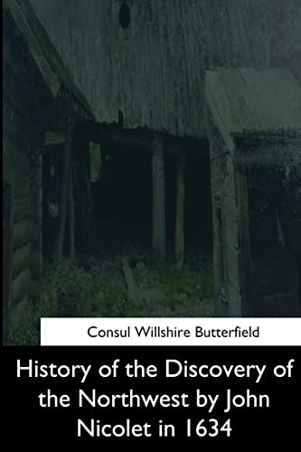 9781544627960: History of the Discovery of the Northwest by John Nicolet in 1634