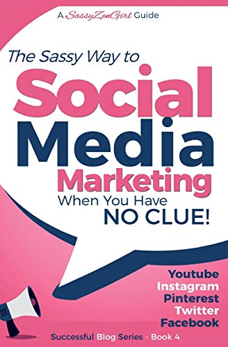 

Social Media Marketing - when you have NO CLUE!: Youtube, Instagram, Pinterest, Twitter, Facebook (Beginner Internet Marketing Series)