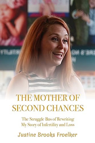 Stock image for The Mother of Second Chances: The Struggle Bus of Rewriting My Story of Infertility and Loss for sale by HPB-Emerald