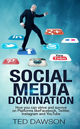 Beispielbild fr Social Media Domination: How you can strive and survive on Platforms like Facebook, Twitter, Instagram and YouTube zum Verkauf von THE SAINT BOOKSTORE