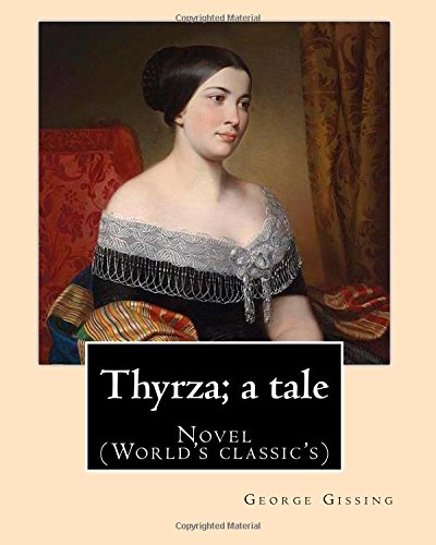 9781544637754: Thyrza; a tale By: George Gissing: Novel (World's classic's)