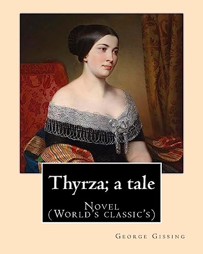 Stock image for Thyrza; a tale By: George Gissing: Novel (World's classic's) for sale by THE SAINT BOOKSTORE