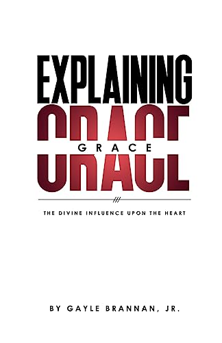 Stock image for Explaining Grace: The Divine Influence Upon The Heart for sale by THE SAINT BOOKSTORE