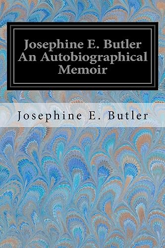 Stock image for Josephine E. Butler An Autobiographical Memoir for sale by WorldofBooks