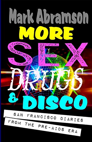 Stock image for More Sex, Drugs & Disco: San Francisco Diaries from the Pre-AIDS Era for sale by ThriftBooks-Atlanta