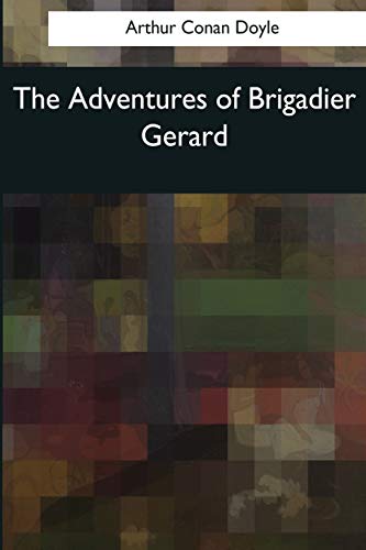 Beispielbild fr The Adventures of Brigadier Gerard zum Verkauf von THE SAINT BOOKSTORE