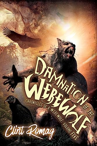 9781544656212: Damnation of the Werewolf: Volume 5 (Chronicles of a Werewolf)