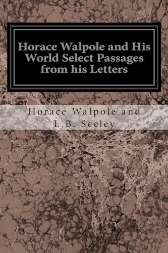 Stock image for Horace Walpole and His World Select Passages from his Letters for sale by Lucky's Textbooks