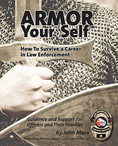 Beispielbild fr Armor Your Self: How To Survive A Career In Law Enforcement: Guidance and Support for Law Enforcement Professionals and Thier Families zum Verkauf von savehere619