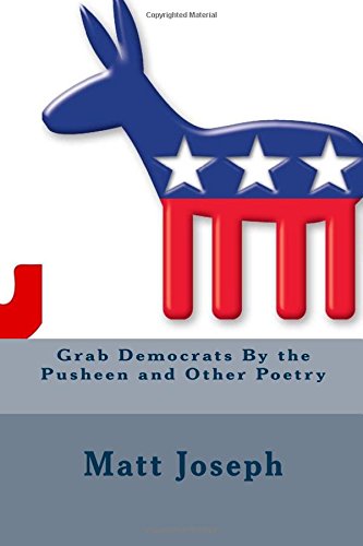 Beispielbild fr Grab Democrats By the Pusheen and Other Poetry zum Verkauf von Lucky's Textbooks