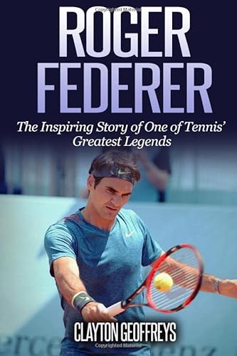Beispielbild fr Roger Federer: The Inspiring Story of One of Tennis' Greatest Legends (Tennis Biography Books) zum Verkauf von WorldofBooks