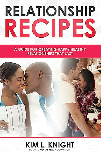 Stock image for Relationship Recipes: A Guide for Creating Happy Healthy Relationships That Last for sale by Save With Sam