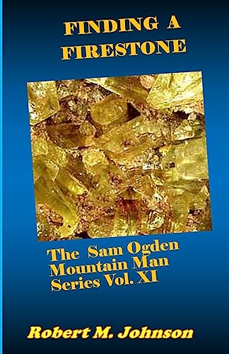 Imagen de archivo de Finding a Firestone: The Sam Ogden Mountain Man Series Vol. XI a la venta por ThriftBooks-Dallas