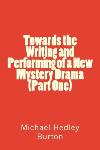 Imagen de archivo de Towards the Writing and Performing of a New Mystery Drama (Part One) a la venta por THE SAINT BOOKSTORE