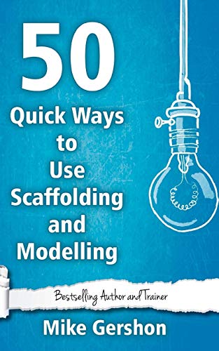 9781544673325: 50 Quick Ways to Use Scaffolding and Modelling: Volume 24 (Quick 50 Teaching Series)