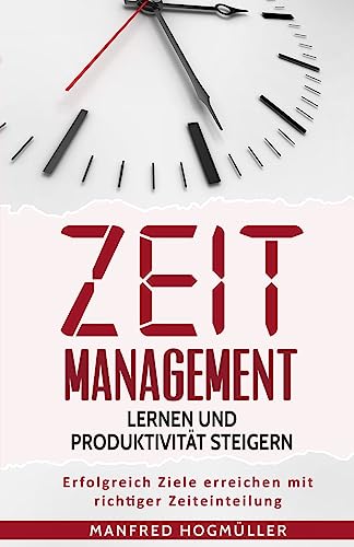 Stock image for Zeitmanagement lernen und Produktivitt steigern: Erfolgreich Ziele erreichen mit richtiger Zeiteinteilung for sale by medimops