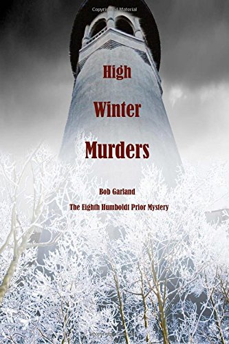 Imagen de archivo de High Winter Murders: The Eighth Humboldt Prior Mystery a la venta por THE SAINT BOOKSTORE