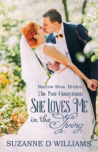 9781544683652: She Loves Me In The Spring: The Non-Honeymoon: 1 (Barrow Bros. Brides)