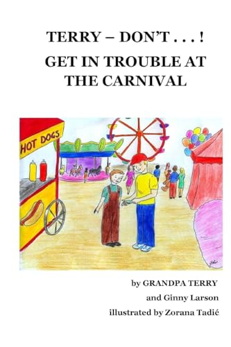 Stock image for Terry Don't . . . ! Get In Trouble At The Carnival (The TERRY DON'T . . . ! Series) for sale by Lucky's Textbooks