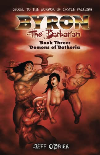 Imagen de archivo de Demons of Bathoria: Byron the Barbarian: Book Three: Volume 3 a la venta por Revaluation Books