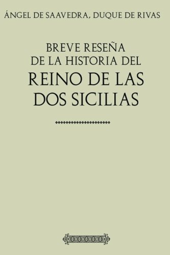 Stock image for Antologa Duque de Rivas: Breve resea de la historia del reino de: las dos Sicilias (con notas) for sale by Revaluation Books