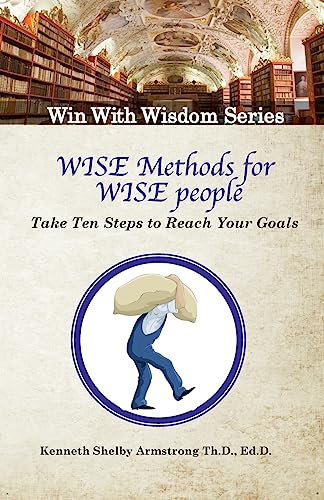 9781544693996: Wise Methods for Wise People: Ten Steps to Reach Your Goals (Win With Wisdom)