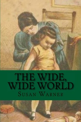 9781544698434: The Wide, Wide World: Classic literature