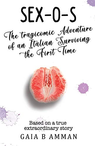 Imagen de archivo de Sex-O-S: The Tragicomic Adventure of an Italian Surviving the First Time a la venta por THE SAINT BOOKSTORE