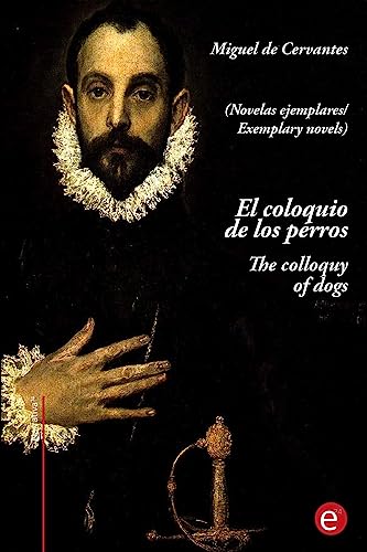 9781544701974: El coloquio de los perros/The colloquy of dogs: (edicin bilinge/Bilingual edition) (Narrativa74)