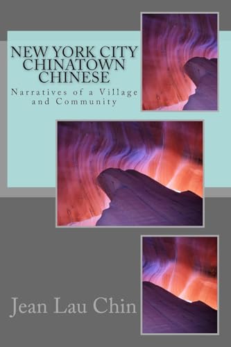 Stock image for New York City Chinatown Chinese: Narratives of a Village and Community Volume II for sale by THE SAINT BOOKSTORE