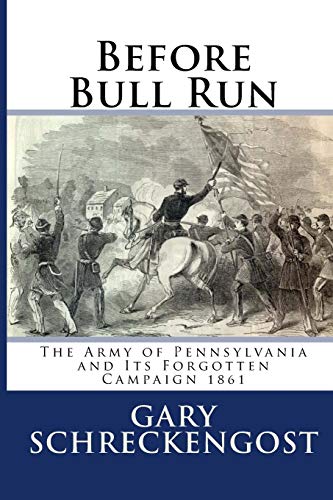 Beispielbild fr Before Bull Run: The Army of Pennsylvania and Its Forgotten Campaign 1861 zum Verkauf von THE SAINT BOOKSTORE